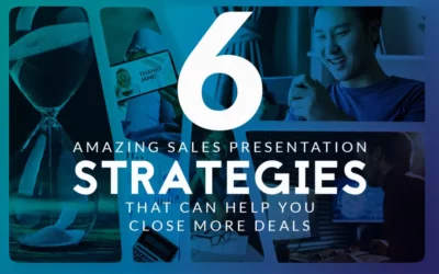 6 Amazing Sales Presentations Strategies That Can Help You Close More Deals