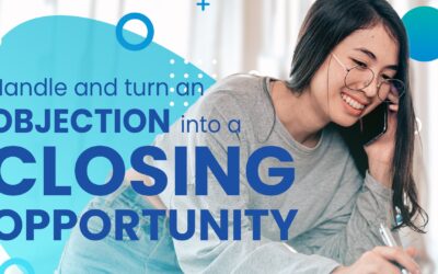 How To Handle Objections And Turn Them Into A Closing Opportunity